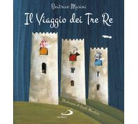 Il viaggio dei tre re. Aspettando Natale. Ediz. a colori - Masini Beatrice...