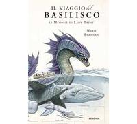 Il viaggio del Basilisco. Le memorie di Lady Trent