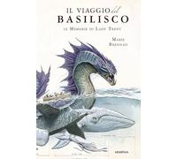 IL VIAGGIO DEL BASILISCO. LE MEMORIE DI LADY TRENT - BRENNAN MARIE - ARMENIA