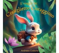 Il viaggio del Coniglietto Coraggioso: Alla scoperta di se stessi