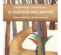 Libri Filippo Mittino - Il Viaggio Del Matto. Sentieri Differenti. Parole Resist