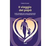 Il viaggio del papà. Guida strategica per essere padri presenti e uomini realizzati con il Metodo Me First®. Con audiolibro. Con espansione online