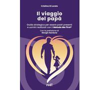 Il viaggio del papà. Guida strategica per essere padri presenti e uomini realizzati con il Metodo Me First®. Con audiolibro. Con espansione online