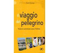 Il viaggio del pellegrino. Vivere è camminare verso l’umanità nuova