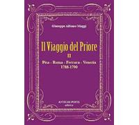Il viaggio del Priore. Vol. 2: Pisa, Roma, Ferrara, Venezia (1788-1790)
