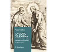Il viaggio dell'anima. Commentario teologico-spirituale al libro degli Esercizi Spirituali di sant'Ignazio di Loyola