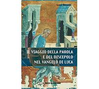 Il Viaggio della parola e del discepolo nel Vangelo di Luca