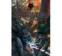 Il viaggio della pietra della luna. Lupo Solitario. Vol. 21 - Dever Joe