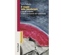 Il viaggio della psicoterapia. I riti del contratto e della conclusione de...