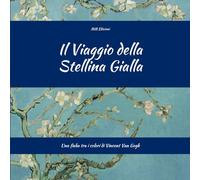 Il viaggio della stellina gialla: Una favola tra i colori di Vincent Van Gogh