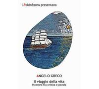 Il viaggio della vita. Incontro tra critica e poesia. Ediz. critica