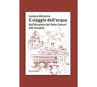 Il viaggio dell'acqua dall'Altopiano dei Sette Comuni alle risorgive