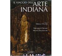 Il viaggio dell'arte indiana. Nel sud-est asiatico. Ediz. illustrata