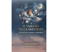 IL VIAGGIO DELLE EMOZIONI: 10 Storie per crescere e splendere