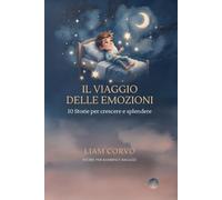 IL VIAGGIO DELLE EMOZIONI: 10 Storie per crescere e splendere