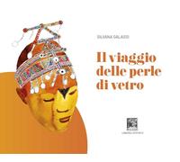 Il viaggio delle perle di vetro. Ediz. illustrata