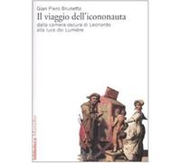 Il viaggio dell'icononauta. Dalla camera oscura di Leonardo alla luce dei ...