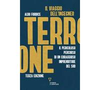 Il viaggio dell'ingegner Terrone. Il pericoloso percorso di un coraggioso imprenditore del sud