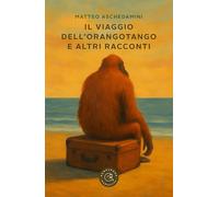 Il viaggio dell'orangotango e altri racconti