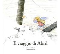 Il viaggio di Abril. Ediz. illustrata