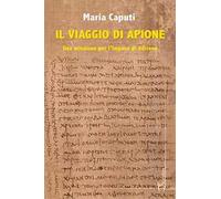 Il viaggio di Apione. Una missione per l’impero di Adriano