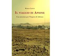 Il viaggio di Apione. Una missione per l’impero di Adriano