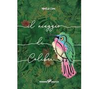Il viaggio di Colibrì. Ediz. illustrata