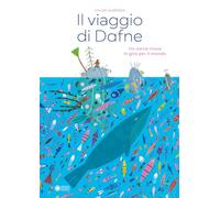 Il viaggio di Dafne. Un cerca-trova in giro per il mondo. Ediz. a colori