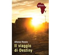 Il viaggio di Destiny - Reccia Alfonso