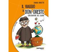 Il viaggio di don Oreste. Esploratore del cuore