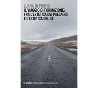 Il viaggio di formazione: fra l'estetica dei paesaggi e l'estetica del sé ...