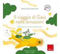Il viaggio di Gaia nelle emozioni. Attività per crescere serenamente