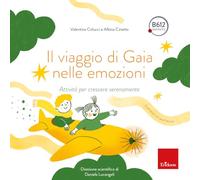 Il viaggio di Gaia nelle emozioni. Attività per crescere serenamente