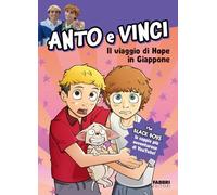 Anto e Vinci – Il viaggio di Hope in Giappone – Ediz. a colori – Fabbri