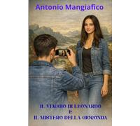 IL VIAGGIO DI LEONARDO E IL MISTERO DELLA GIOCONDA
