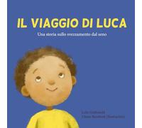 Il viaggio di Luca: Una storia sullo svezzamento dal seno