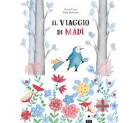 Il viaggio di Madì. Ediz. a colori - Marconi Sara, Curti Anna