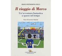 Il viaggio di Marco. Un'avventura fantastica a spasso nel tempo