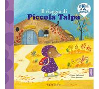 Il viaggio di Piccola Talpa. Ediz. a colori