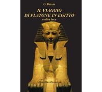 Il viaggio di Platone in Egitto. E altra luce - [AgireOra Edizioni]