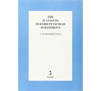 Il viaggio di rabbi Petachiah di Ratisbona. Testo a fronte ebraico