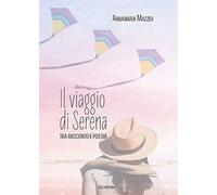 Il viaggio di Serena. Tra racconto e poesia