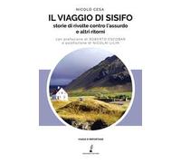 Libri Nicolò Cesa - Il Viaggio Di Sisifo. Storie Di Rivolte Contro L'assurdo E A