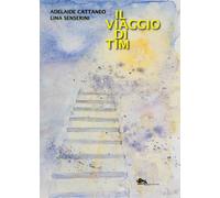 Il viaggio di Tim - Cattaneo Adelaide, Senserini Lina