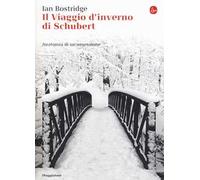 Il viaggio d'inverno di Schubert. Anatomia di un ossessione