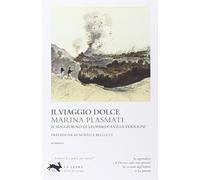 Il viaggio dolce. Il soggiorno di Leopardi a villa Ferrigni