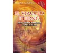 Il viaggio eterno. Rituali e tecniche di mummificazione in Africa settentrionale. Ediz. integrale