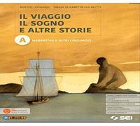 Il viaggio, il sogno e altre storie. Con da cima a fondo. Per le Scuole superiori. Con e-book. Con espansione online. Narrativa e altri linguaggi (Vol. A)