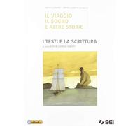 Il viaggio, il sogno e altre storie. I testi e la scrittura. Per le Scuole superiori. Con e-book. Con espansione online