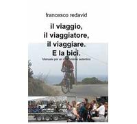 Il viaggio, il viaggiatore, il viaggiare e la bici